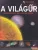 A világűr - Naprendszerek, bolygók, galaxisok