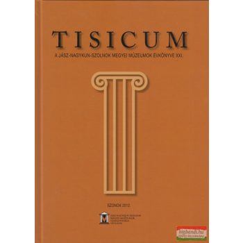   Gulyás Katalin, Horváth László, Kaposvári Gyöngyi szerk. - Tisicum 2012