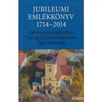 Müllner János szerk. - Jubileumi emlékkönyv 1714-2014