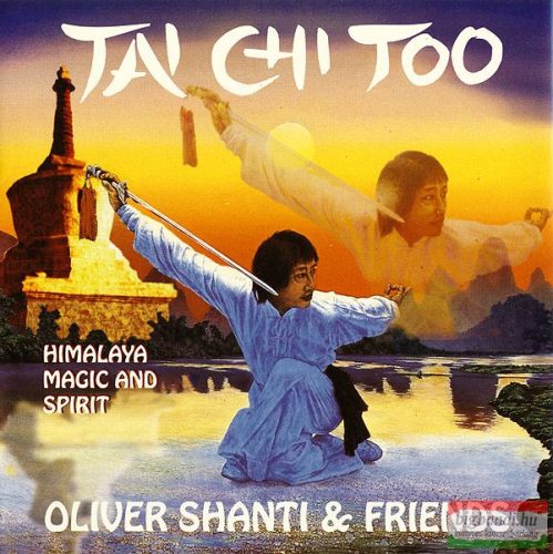 Oliver Shanti & Friends - Tai Chi Too - Himalaya, Magic And Spirit CD