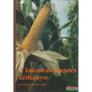 A kukoricatermesztés kézikönyve