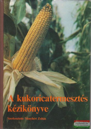 A kukoricatermesztés kézikönyve