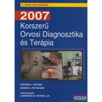   Stephen J. McPhee, Maxine A. Papadakis - Korszerű Orvosi Diagnosztika és Terápia 2007