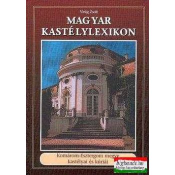   Magyar kastélylexikon 4. Komárom-Esztergom megye kastélyai és kúriái