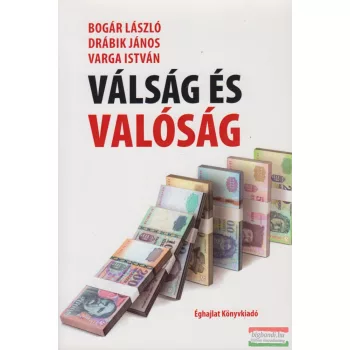   Bogár László, Drábik János, Varga István - Válság és valóság
