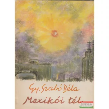 Gy. Szabó Béla - Mexikói tél