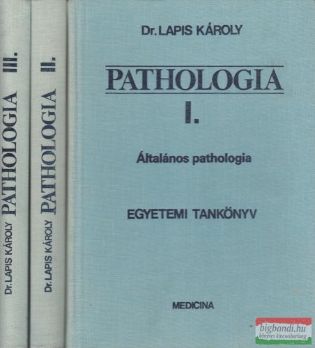 Dr. Lapis Károly - Pathologia I-III.