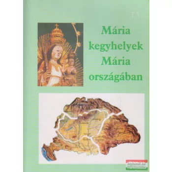   Ipolyvölgyi Németh J. Krizosztom - Mária kegyhelyek Mária országában