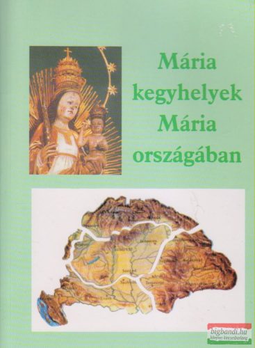 Ipolyvölgyi Németh J. Krizosztom - Mária kegyhelyek Mária országában