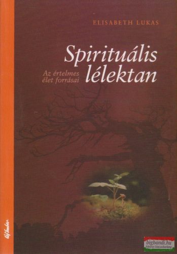 Spirituális lélektan - Az értelmes élet forrásai