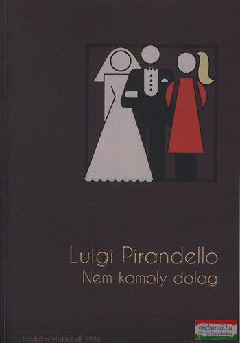 Luigi Pirandello- Nem komoly dolog 