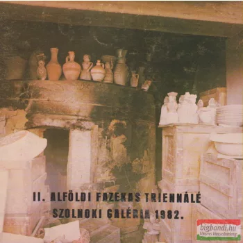 II. Alföldi Fazekas Triennálé - Szolnoki Galéria 1982