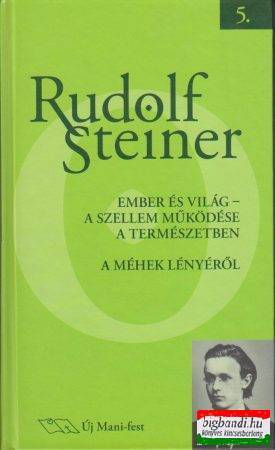 Rudolf Steiner - Ember és világ - A szellem működése a természetben - A méhek lényéről