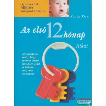 Kenéz Kíra - Az első 12 hónap titkai 
