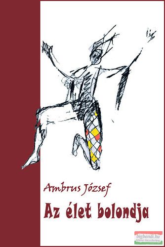 Ambrus József - Az élet bolondja 