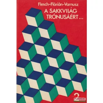   Flesch János, Flórián Tibor, Varnusz Egon - A sakkvilág trónusáért... II.
