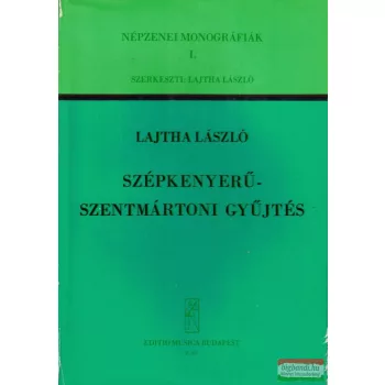 Lajtha László - Szépkenyerű - Szentmártoni gyűjtés