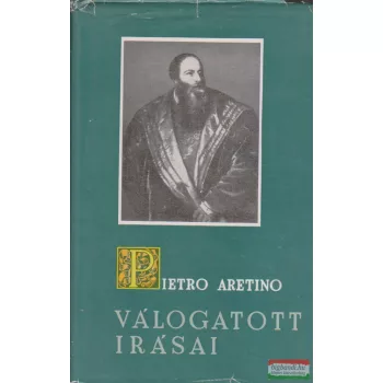 Pietro Aretino - Pietro Aretino válogatott írásai 