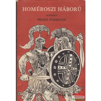 Franz Fühmann - Homéroszi háború