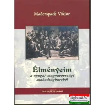 Élményeim a nyugat-magyarországi szabadságharcból