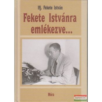 Ifj. Fekete István - Fekete Istvánra emlékezve...
