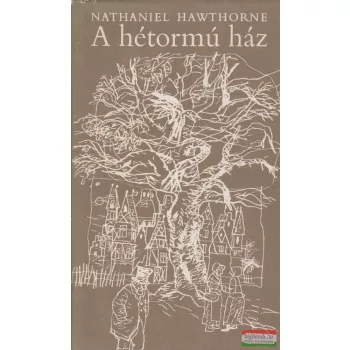 Nathaniel Hawthorne - A hétormú ház
