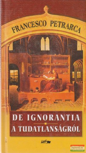 Francesco Petrarca - De ignorantia - A tudatlanságról