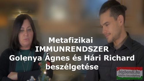 A METAFIZIKAI IMMUNRENDSZER Golenya Ágnes és Hári Richard beszélgetése videó felvétel (REGISZTRÁLVA NÉZHETŐ!)