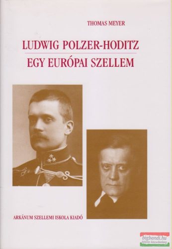 Thomas Meyer - Ludwig Polzer-Hoditz - Egy európai szellem