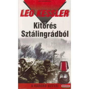 Leo Kessler - Kitörés Sztálingrádból 