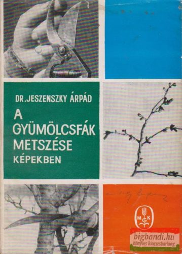 Dr. Jeszenszky Árpád - A gyümölcsfák metszése képekben