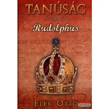 Elek Ottó - Rudolphus - Tanúság III. könyv
