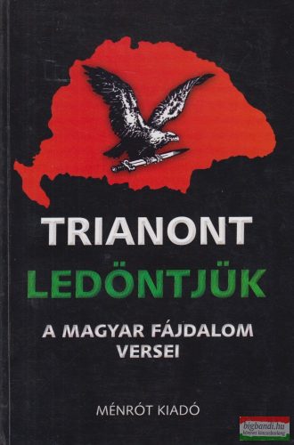 Trianont ledöntjük - A magyar fájdalom versei