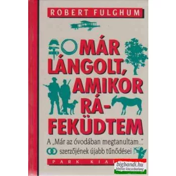 Már lángolt, amikor ráfeküdtem