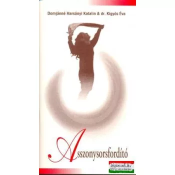   Domjánné Harsányi Katalin - Dr. Kígyós Éva - Asszonysorsfordító