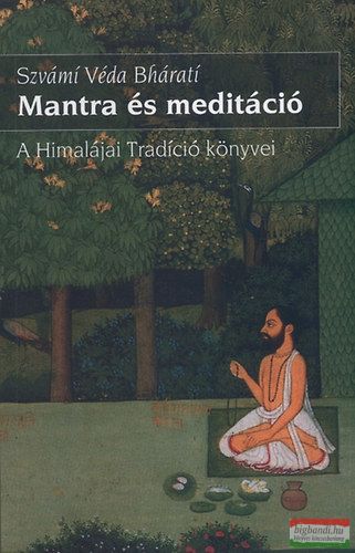 Szvámi Véda Bhárati - Mantra és meditáció - A Himalájai Tradíció könyvei 
