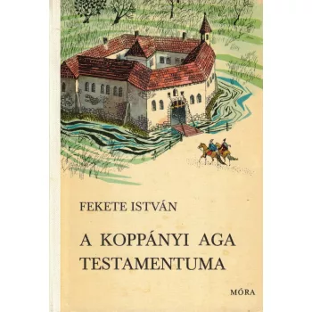 Fekete István - A koppányi aga testamentuma