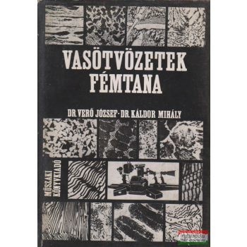   Dr. Verő József, Dr. Káldor Mihály - Vasötvözetek fémtana