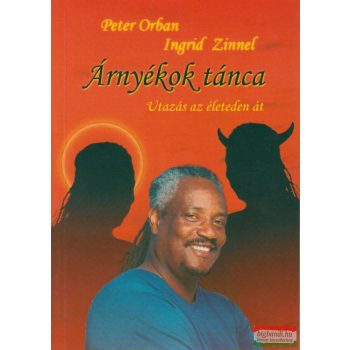   Peter Orban - Ingrid Zinnel - Árnyékok tánca - utazás az életeden át
