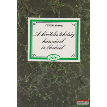   Czeizel Endre - A kivételes tehetség hasznáról és káráról