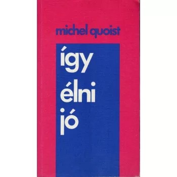 Michel Quoist - Így élni jó
