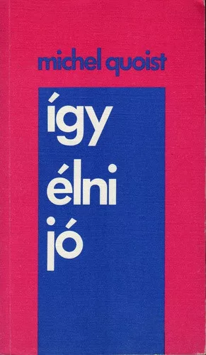 Michel Quoist - Így élni jó