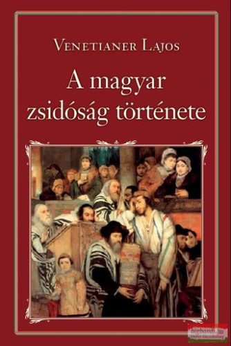 Venetianer Lajos - A magyar zsidóság története