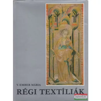V. Ember Mária - Régi textíliák