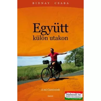   Bidnay Csaba–Simon Brigitta - Együtt - külön utakon - A mi Caminónk