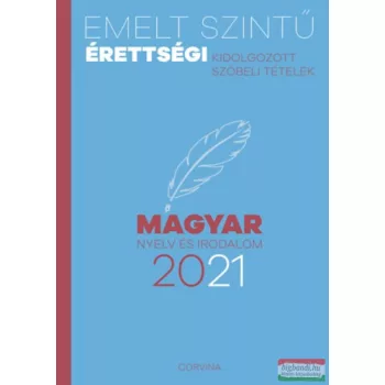  Emelt szintű érettségi - magyar nyelv és irodalom - 2021 - Kidolgozott szóbeli tételek