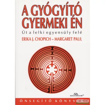   Erika J. Chopich - Margaret Paul - A gyógyító gyermeki én