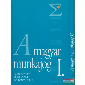 A magyar munkajog I-II.