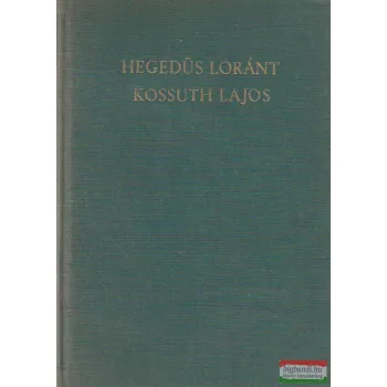 Kossuth Lajos, legendák hőse