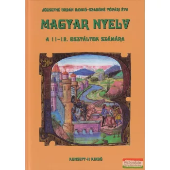   Józsefné Urbán Ildikó - Szabóné Tóvári Éva - Magyar nyelv a 11-12. osztályok számára